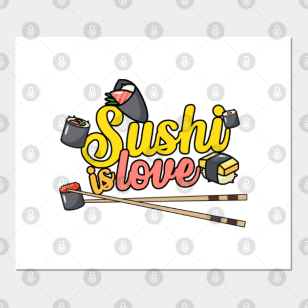 Sushi Is Love I Love Sushi Posters and Art Prints TeePublic